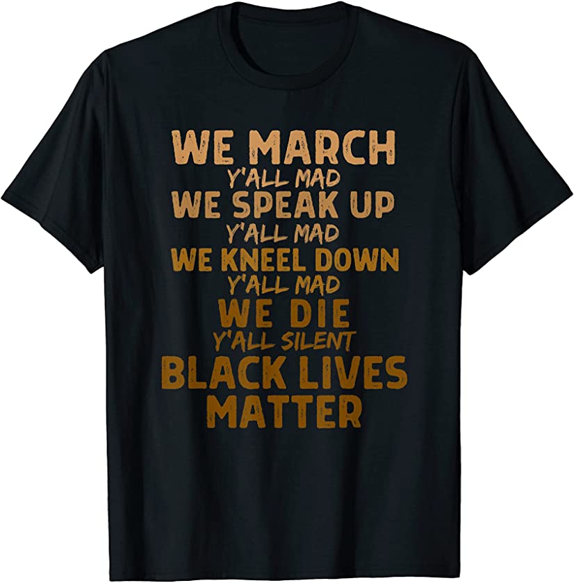 We March, Y’all Mad, Black Lives Matter Graphic HBCU Melanin T-Shirt