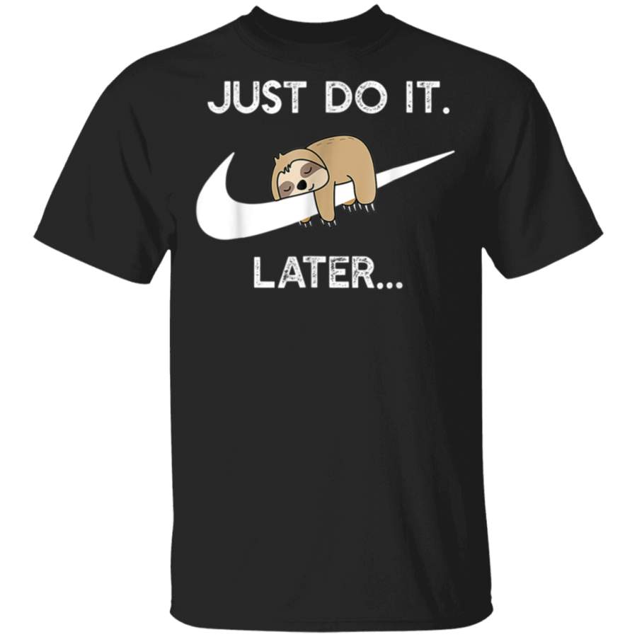 Do It Later Funny Sleepy Sloth For Lazy Sloth Lover T-Shirt