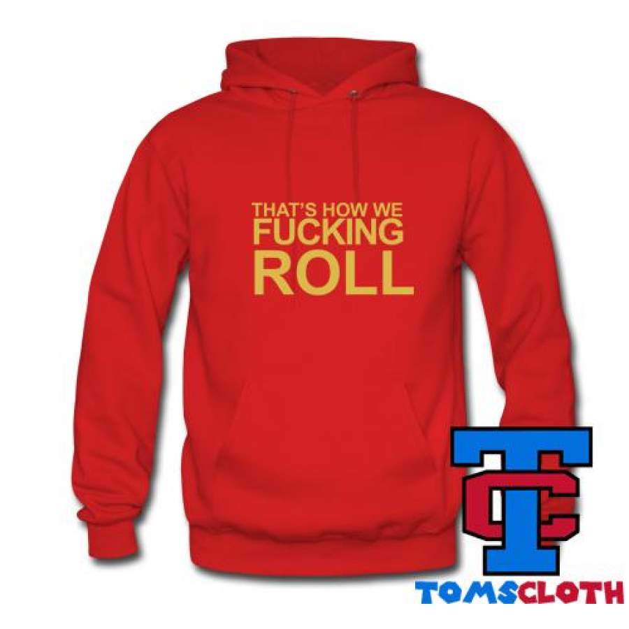 That’s How We Fucking Roll Hoodie