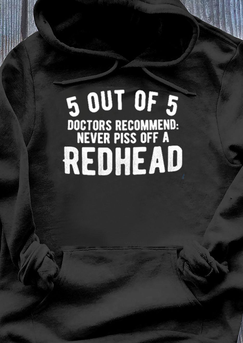 5 Out Of 5 Doctors Recommend Never Piss Off A Redhead Gift Standard Hoodie