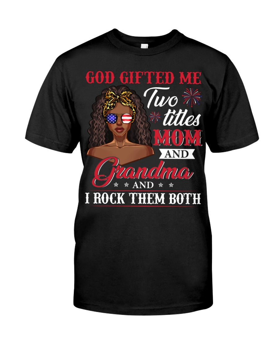 Black Woman Shirt, Black Queen Shirt, God Gifted Me Two Titles Mom And Grandma V2 T-Shirt Km1407