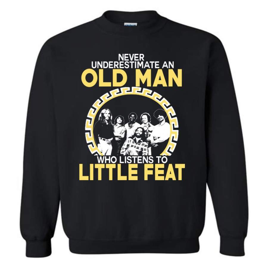 Never Underestimate An Old Man Who Listens To Little Feat – Sweatshirt