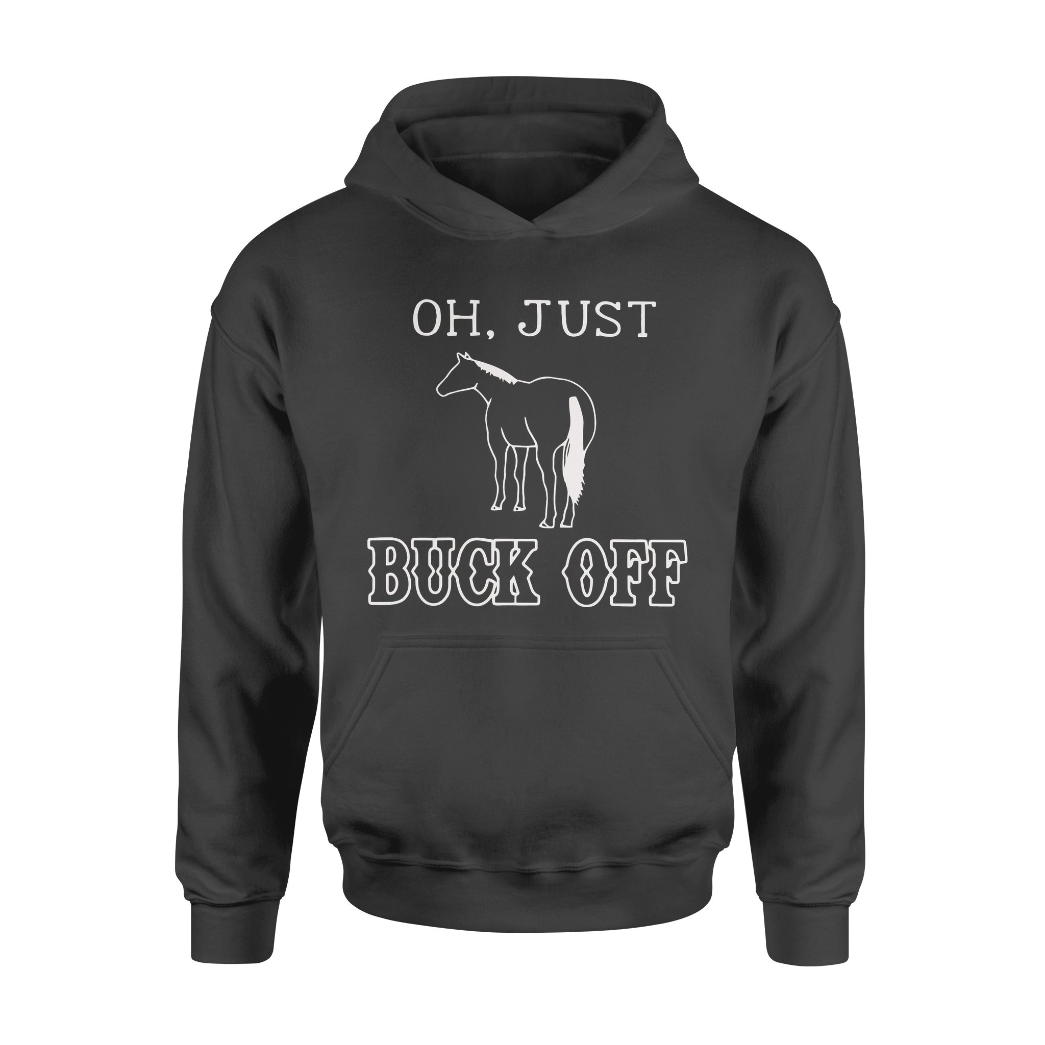 Oh Just Buck Off Horse – Standard Hoodie