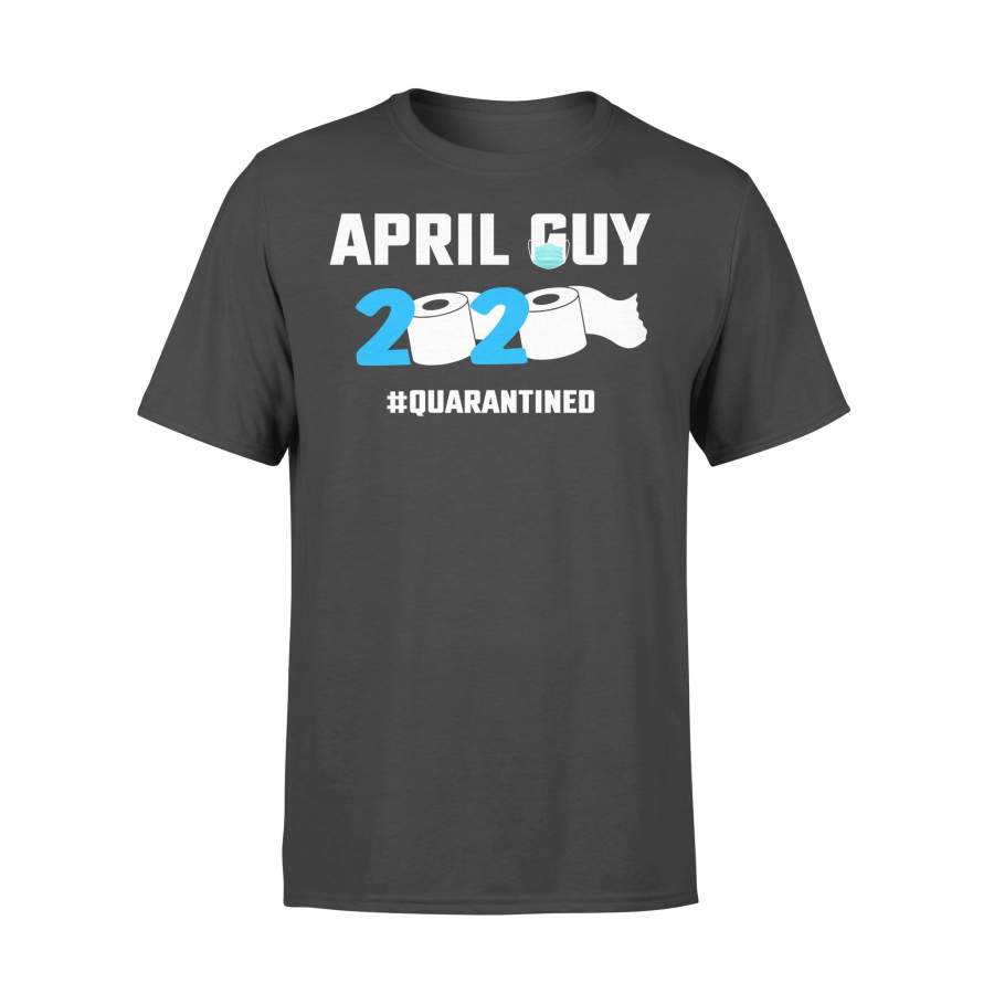 April Guy 2020 Quarantined Shirt