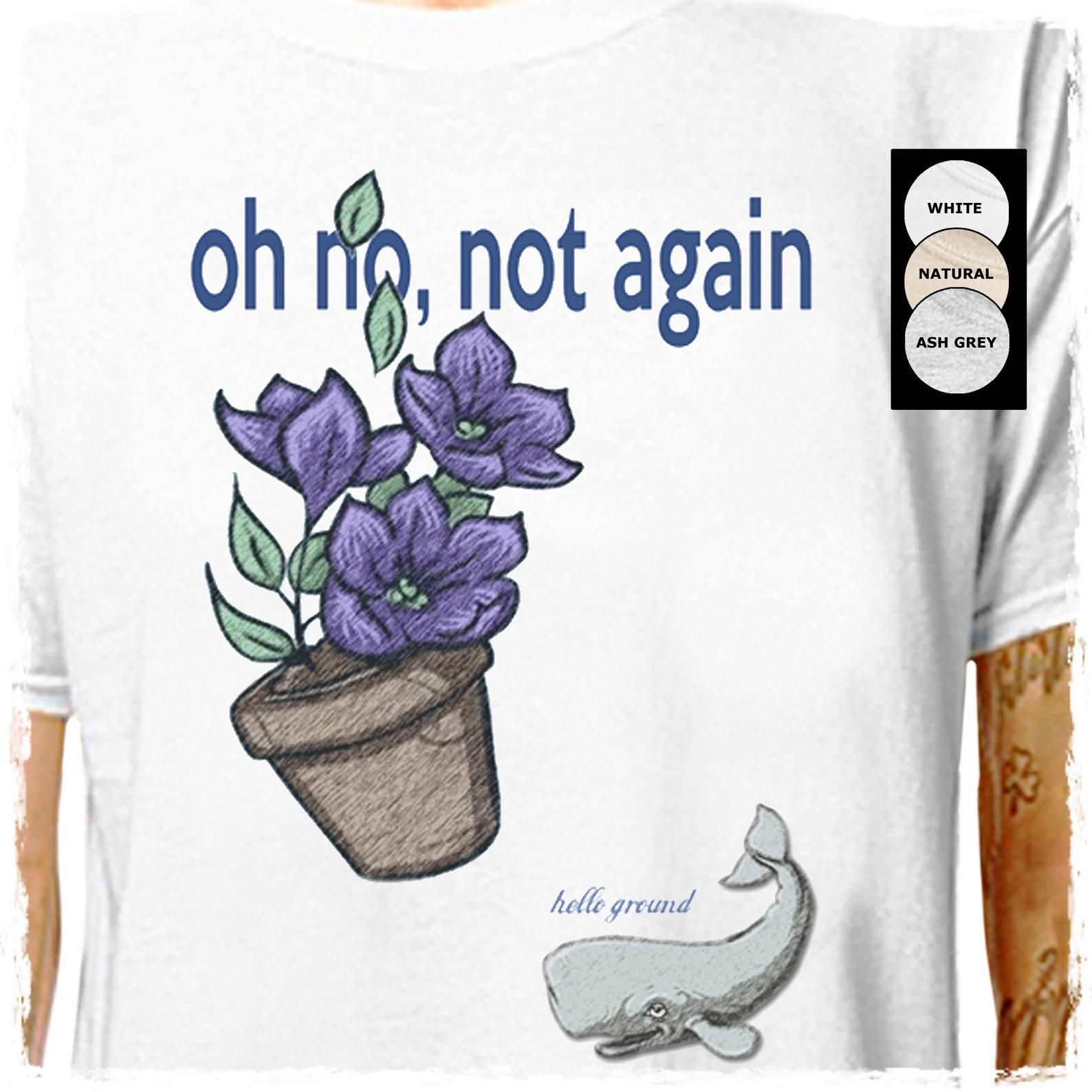 Hitchhikers Guide To The Galaxy – Not Again! T-Shirt Douglas Adam Sperm Whale Bowl Of Petunias Father Day Lazycarrot