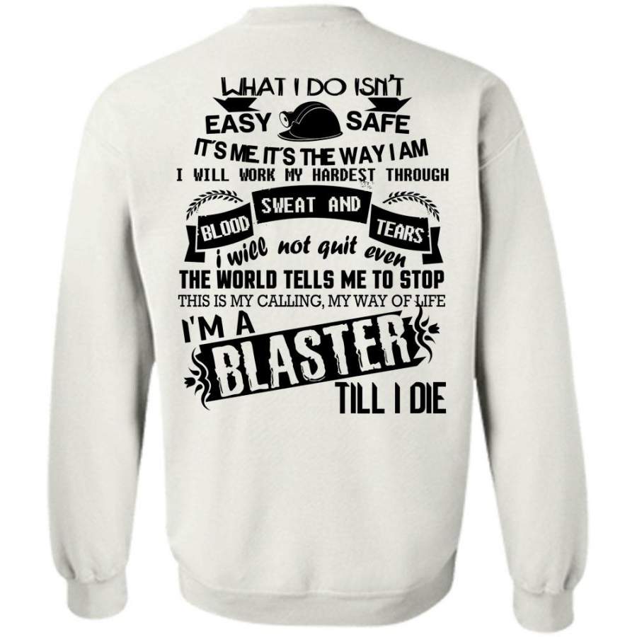 My Job T Shirt, I’m A Blaster Till I Die Sweatshirt