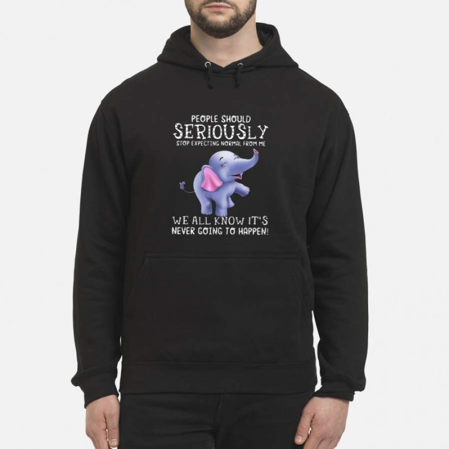 Baby Elephant People Should Seriously Stop Expecting Normal From Me – Hoodie