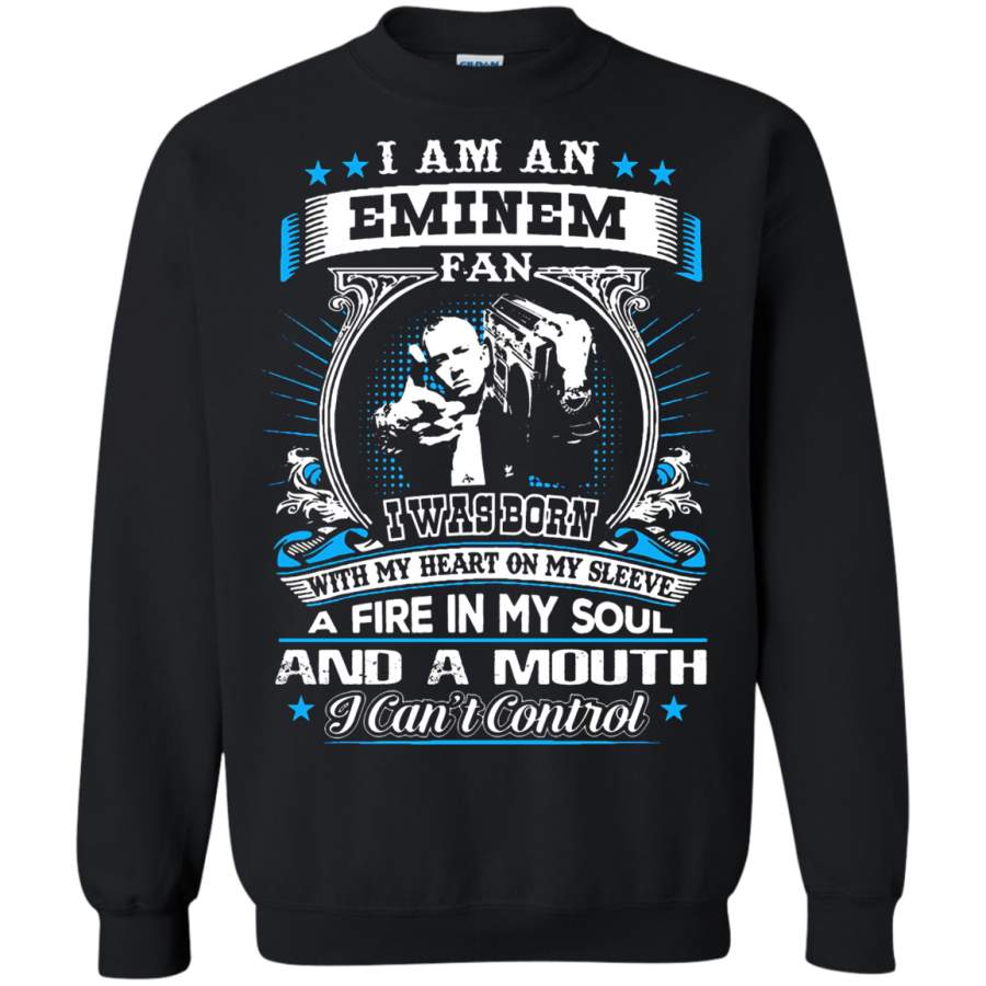 AGR I Am An Eminem Fan I Was Born With A Fire In My Soul Sweatshirt