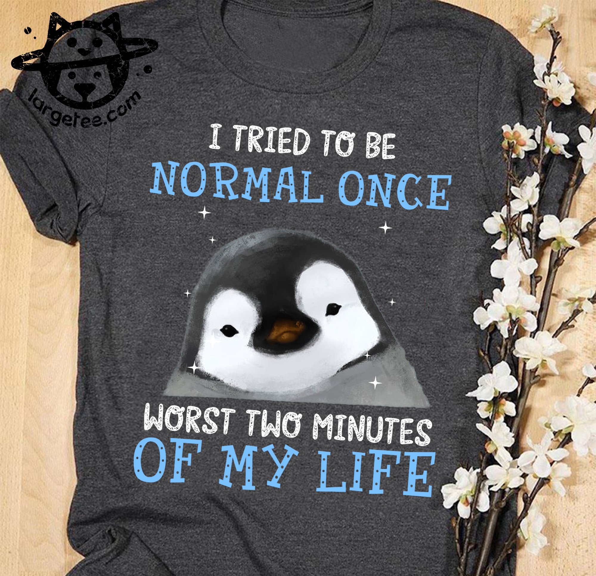 I Tried To Be Normal Once Worst Two Minutes Of My Life Penguin Graphic Unisex T-shirt Hoodie All Color Plus Size Up To 5xl