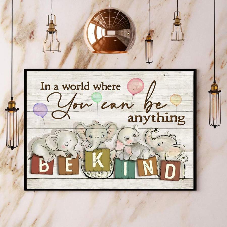 Elephant You Can Be Anything Be Kind Paper Poster No Frame/ Wrapped Canvas Wall Decor Full Size