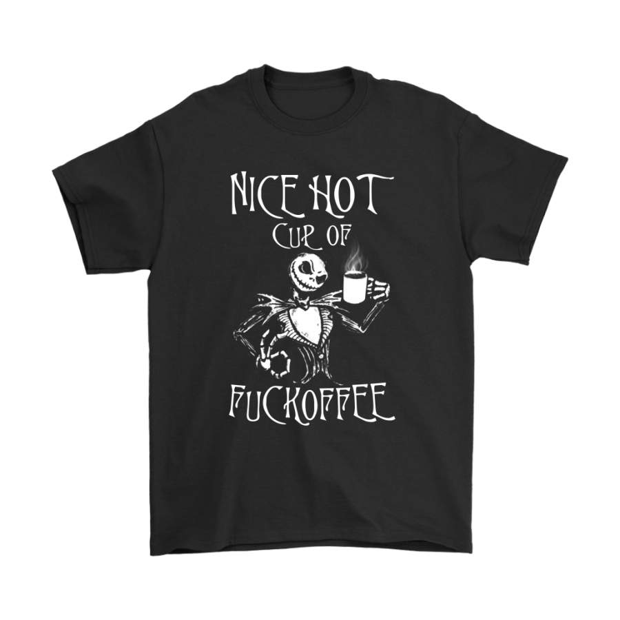 Jack Skellington Nice Hot Cup Of Fuckoffee Halloween Coffee Shirts