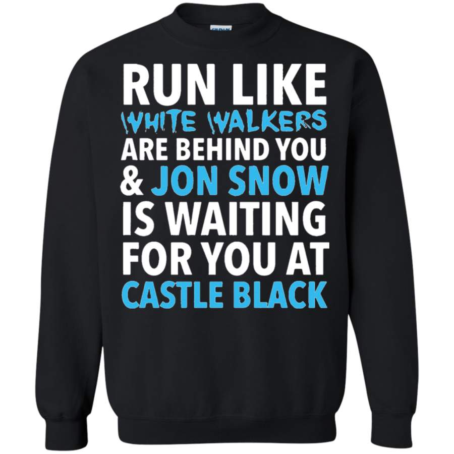 AGR Run Like White Walkers Are Behind You  ‘ Jon Snow Is Waiting Sweatshirt