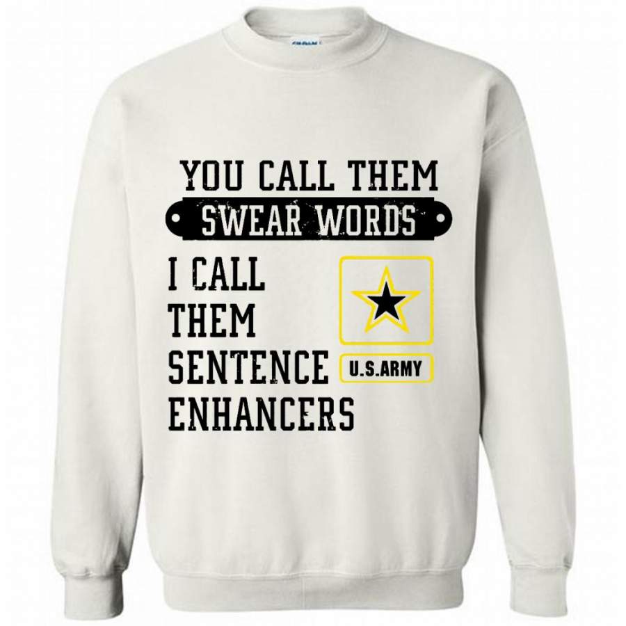 You Call Them Swear Words I Call Them Sentence Enhancers US Army (w) – Gildan Crewneck Sweatshirt