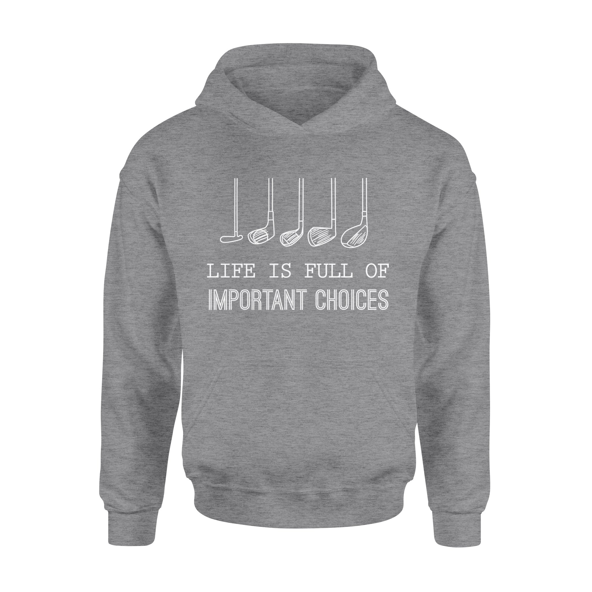 Life Is Full Of Important Choices Golf Lovers – Standard Hoodie