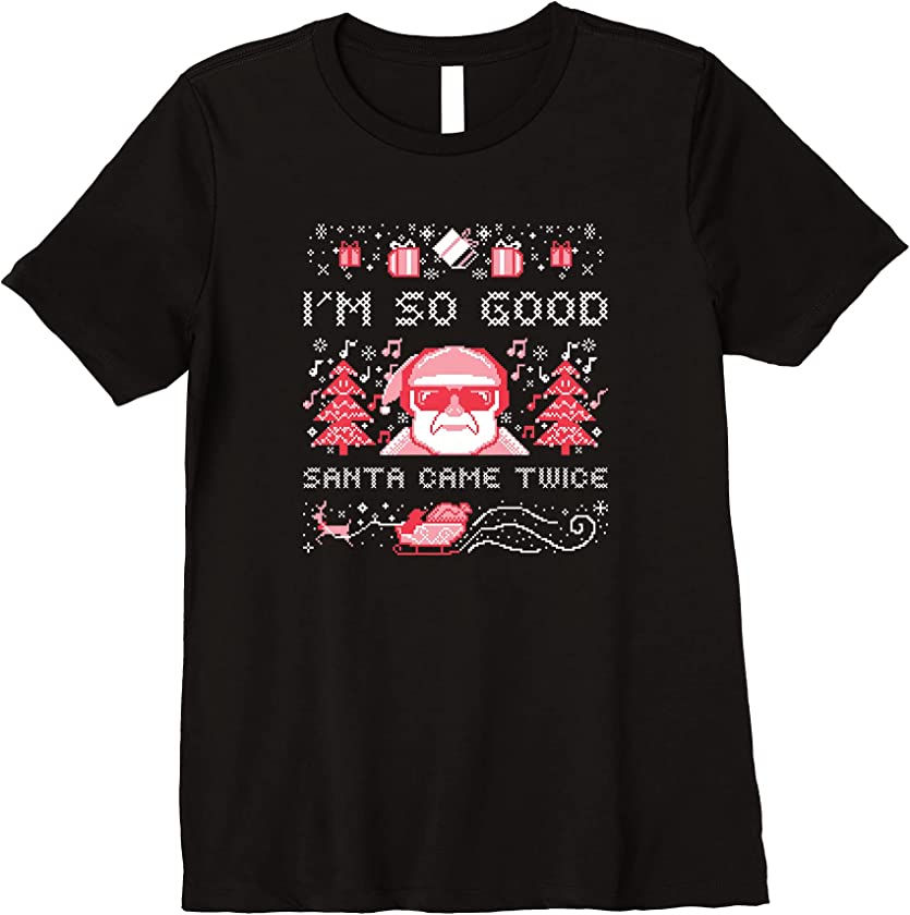 Womens Inappropriate I’M SO GOOD SANTA CAME TWICE Ugly Christmas Premium T-Shirt