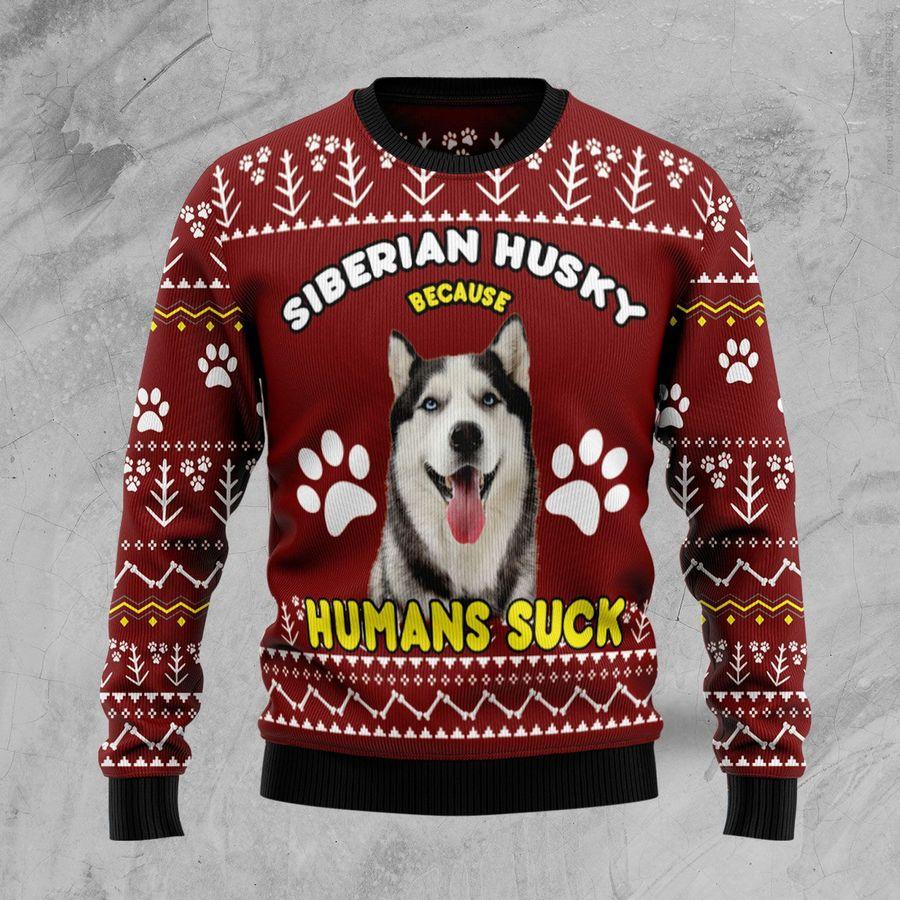 Siberian Husky Because Humans Suck Christmas Ugly Sweater | Unisex | Full Size | Adult | Colorful | US1780