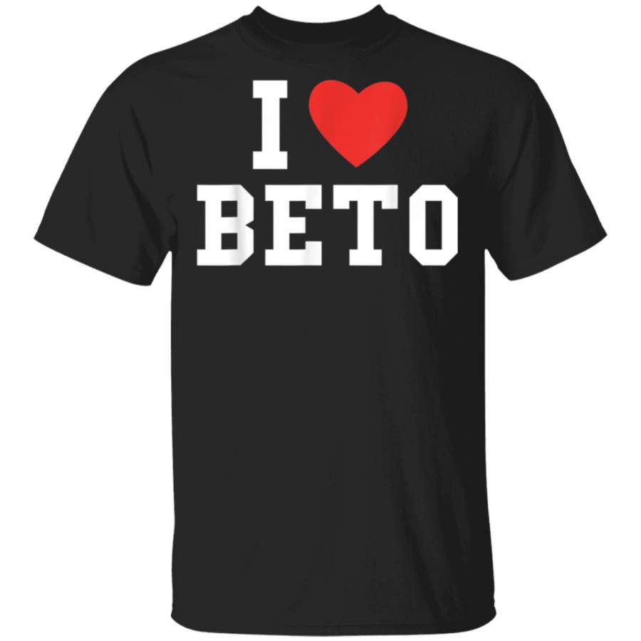 I Love Beto  Beto ORourke Democrat Political TShirts