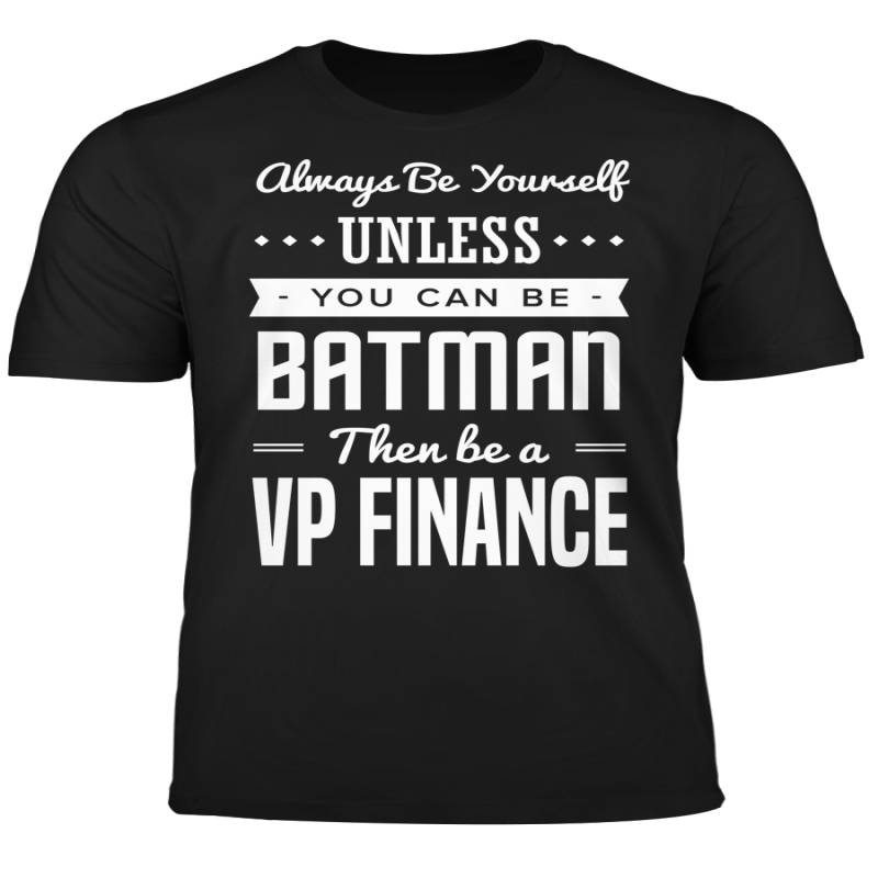 You Can Be A Batman Then Be A VP Finance Tshirt