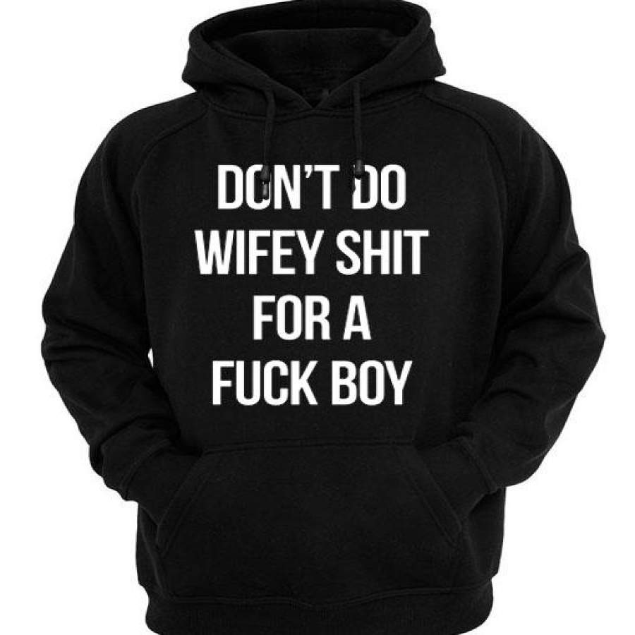 Dont Do Wifey Shit For A Fuck Boy Christmas Hoodie Shirts