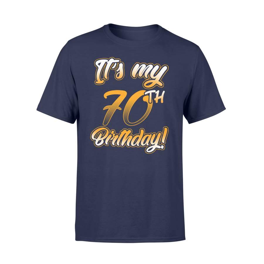 70th Birthday Funny Its My 70th Birthday T-Shirt