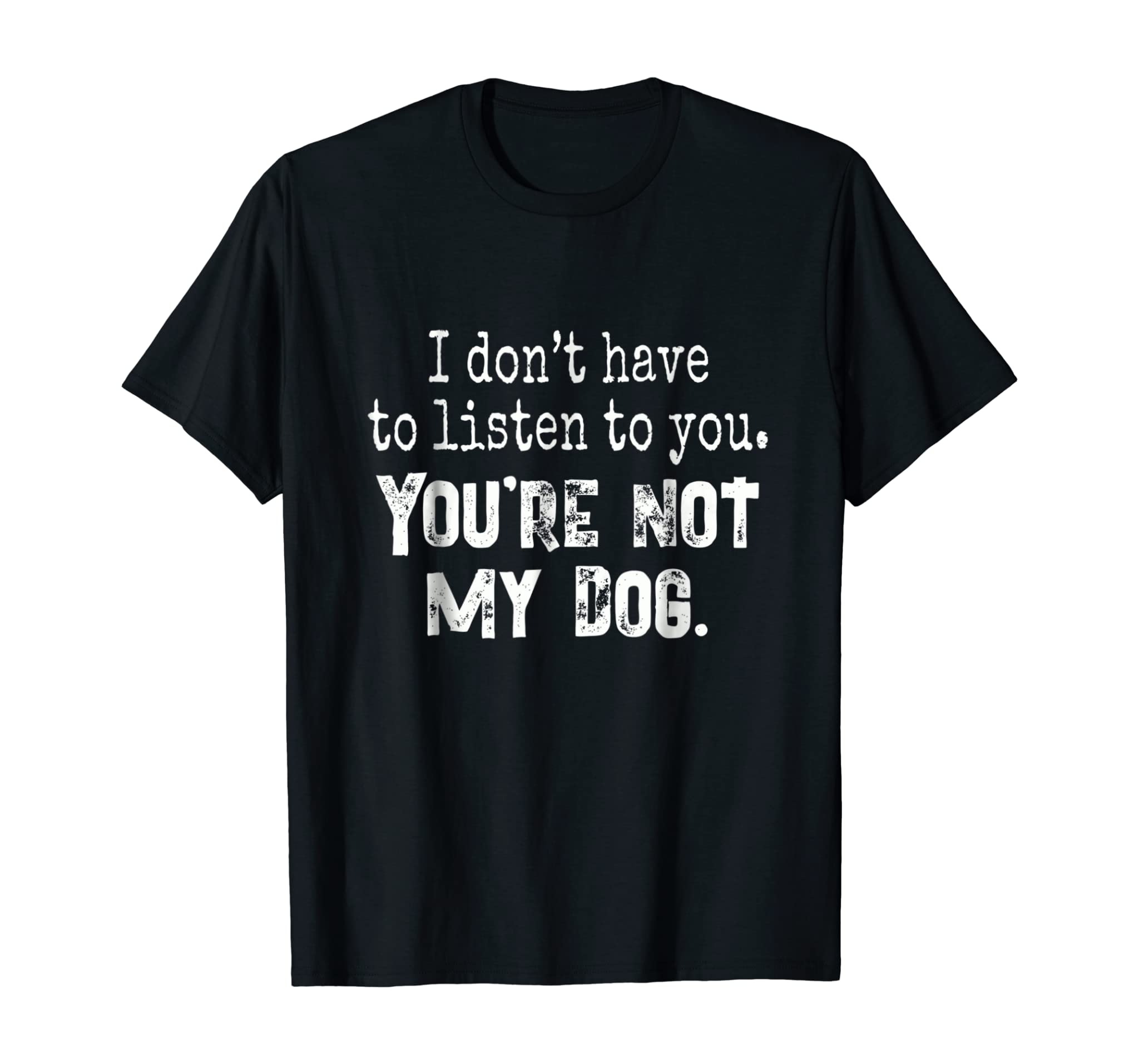 You’re Not My Dog Shirt