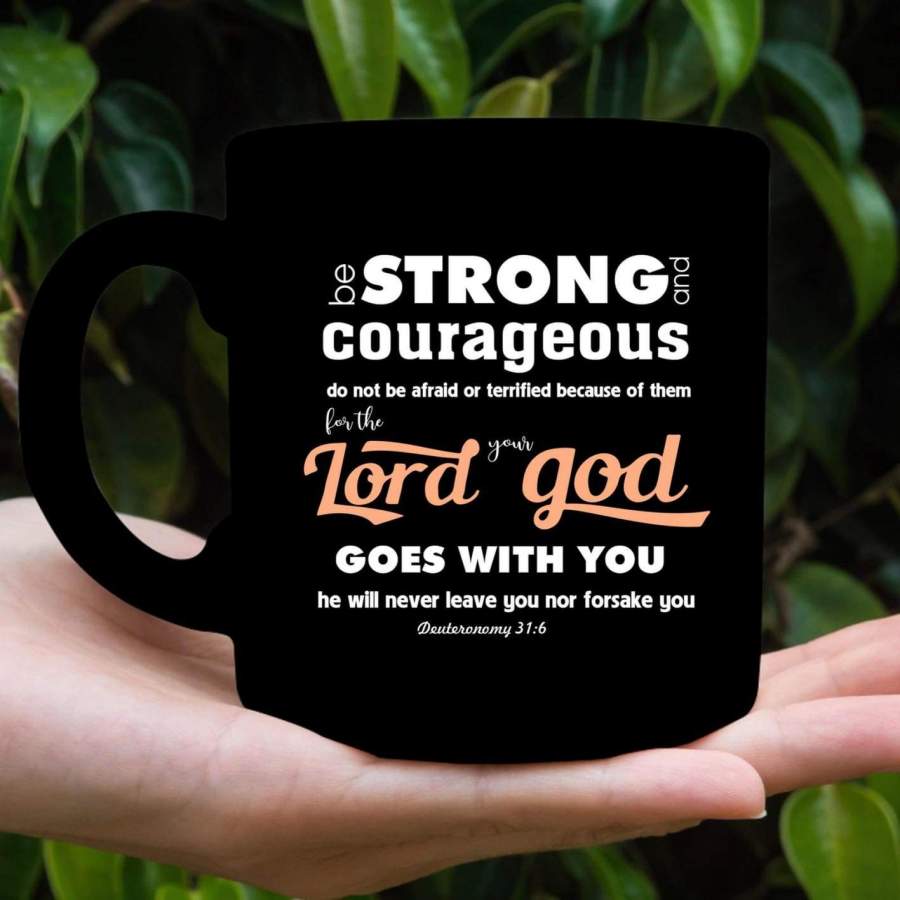 Deuteronomy 31:6 Do not be afraid or terrified because of them coffee mug