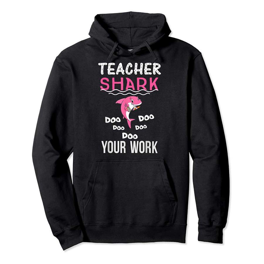 Teacher Shark Doo Doo Doo Your Work Funny Gift Hoodie Premium Tee