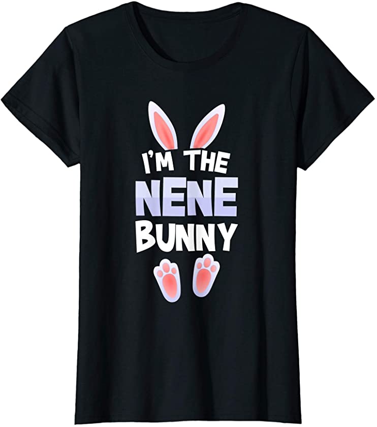 Womens Funny Cute I’m The Nene Bunny Tee Easter day Family T-Shirt