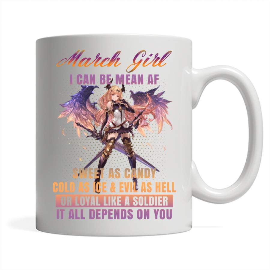 March Girl I Can Be Mean AF Sweet As Candy Cold As Ice Evil As Hell – Full-Wrap Coffee White Mug