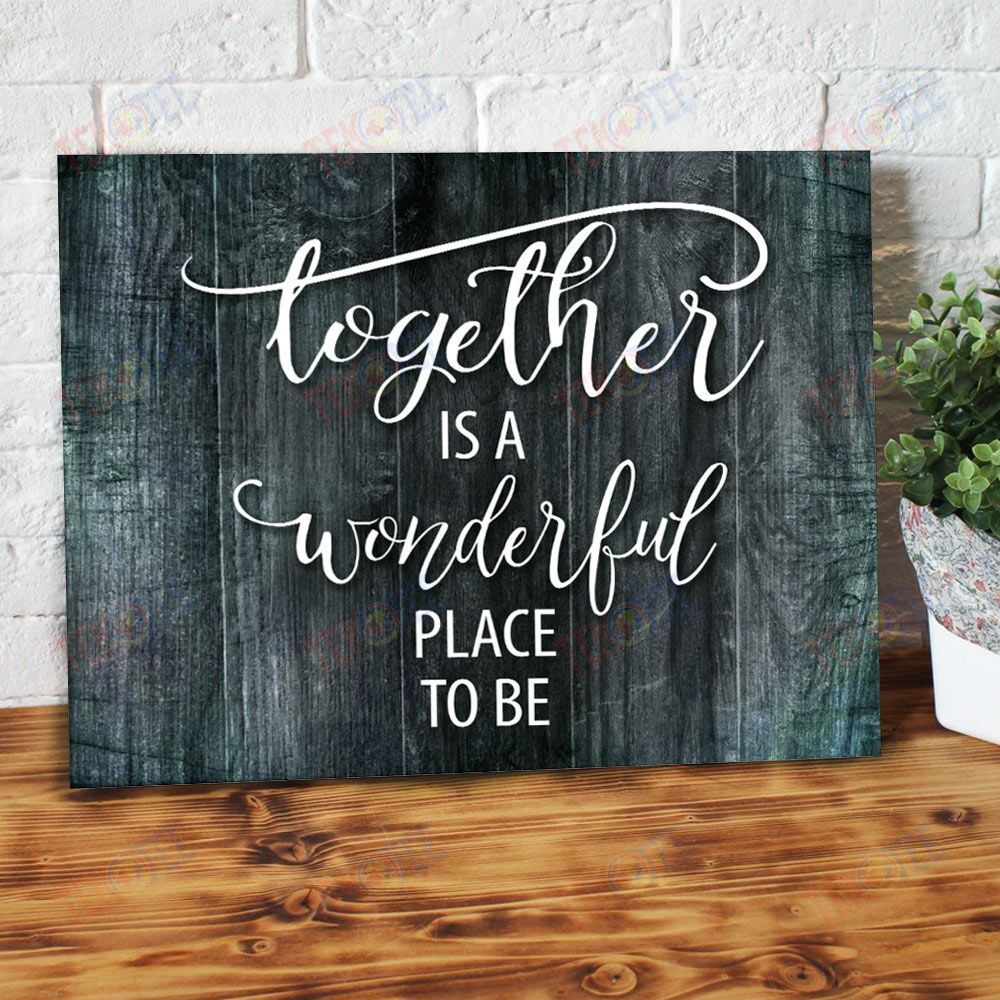 Canvas Wall Art Together Is A Wonderful Place To Be Dark Teal Home Canvas Wall Art Home Decoration