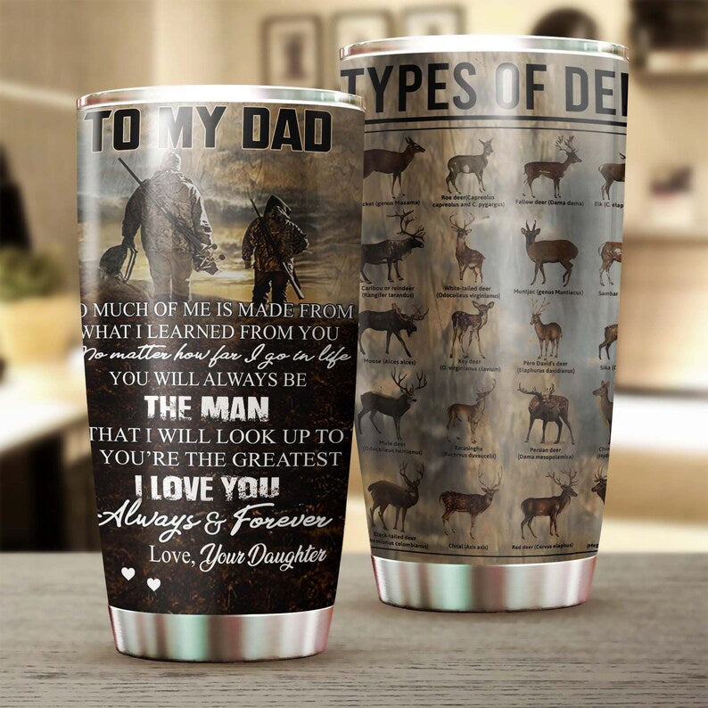 Deer Types Dad The Man I Look Up To I Love You Personalized Tumbler-Birthday Christmas Gift Father’S Day Gift For Dad From Daughter