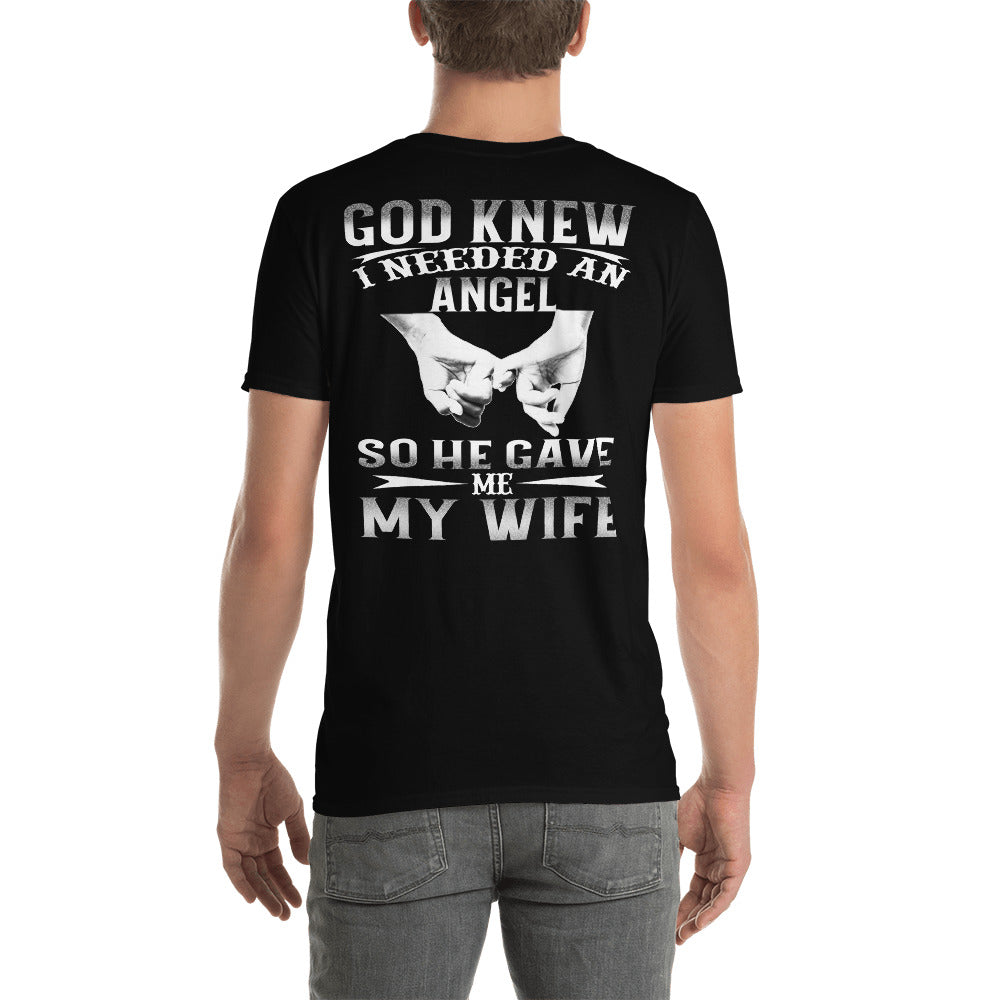 God Knew I Needed An Angel So He Gave Me My Wife Unisex T-Shirt