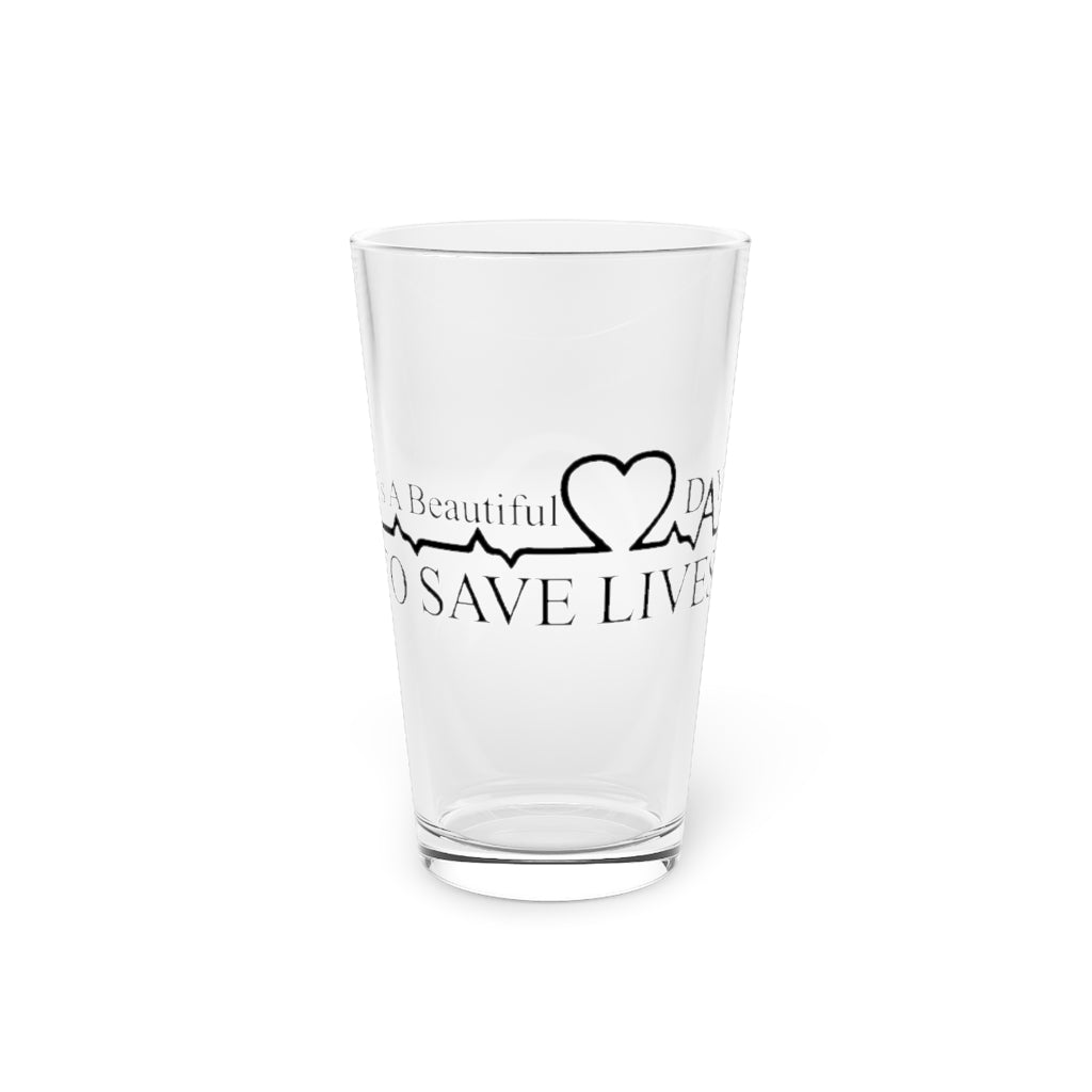 Beer Glass Pint 16Oz It Is A Beautiful Day To Save Lives Quote Tee Shirt Gifts | Cute Nurses