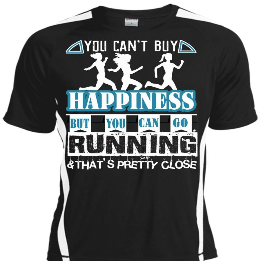 You Can Go Running T Shirt, You Can’t Buy Happiness T Shirt, Cool Shirt