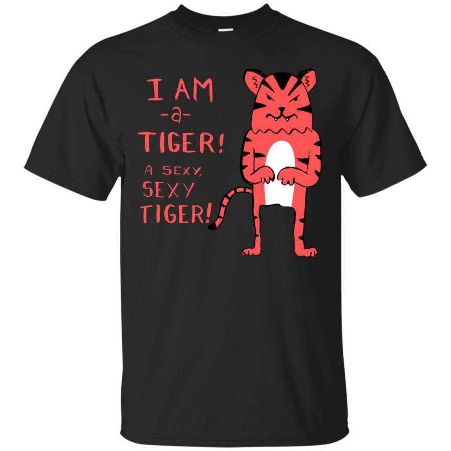 CARTOONS – I am a sexy tiger T Shirt & Hoodie