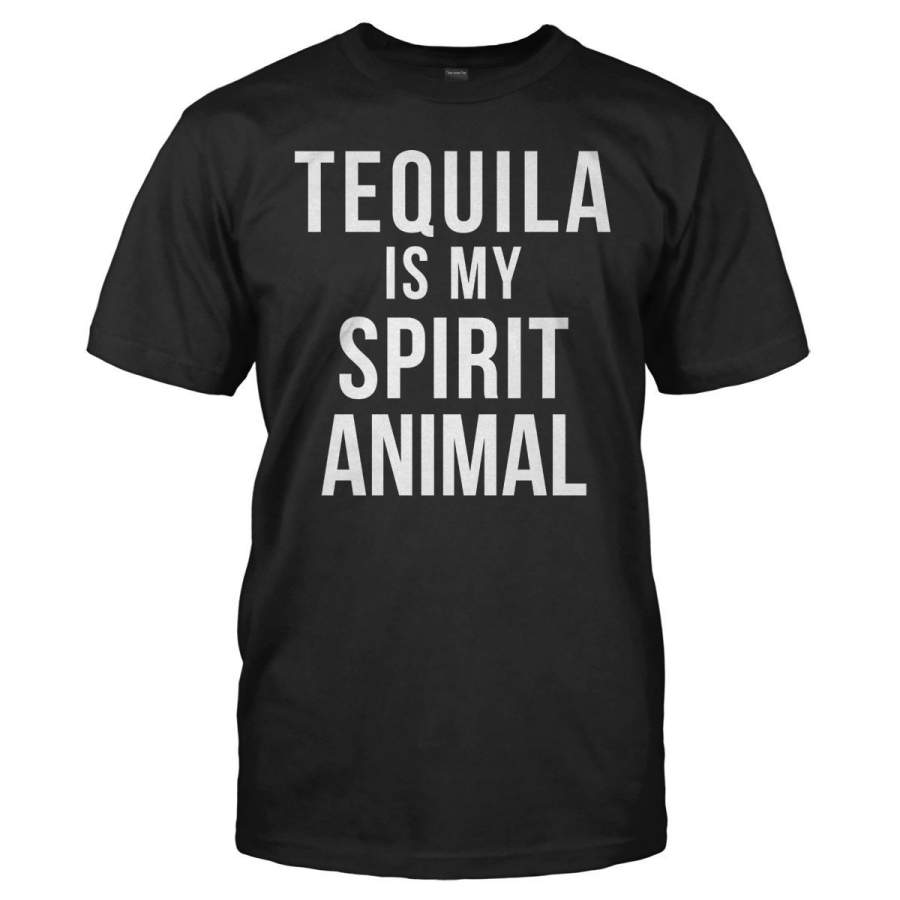 Tequila Is My Spirit Animal – T Shirt