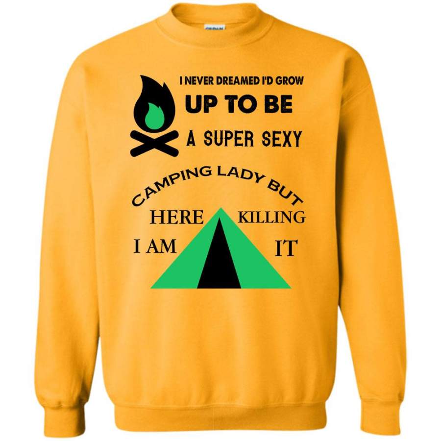 Coolest Camping Lady T Shirt, I Never Dreamed I’d Grow Up To Be A Sexy Camping Lady Sweatshirt