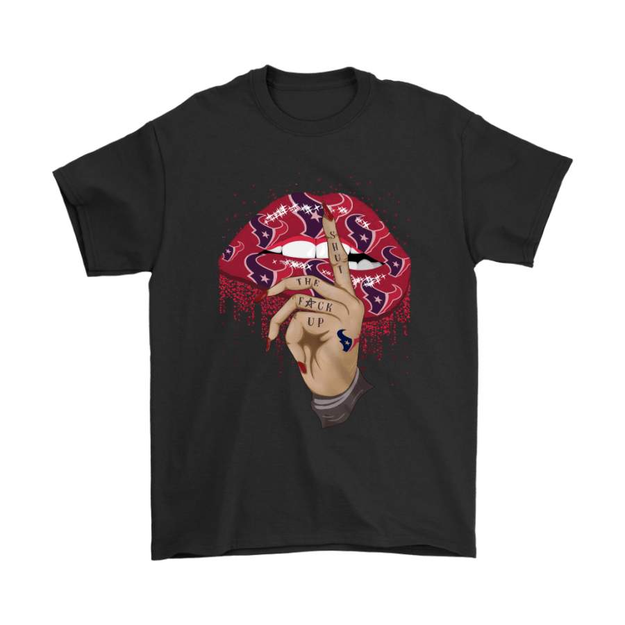 Shut The Fuck Up Fingers Tattoo Glossy Lips Houston Texans Shirts