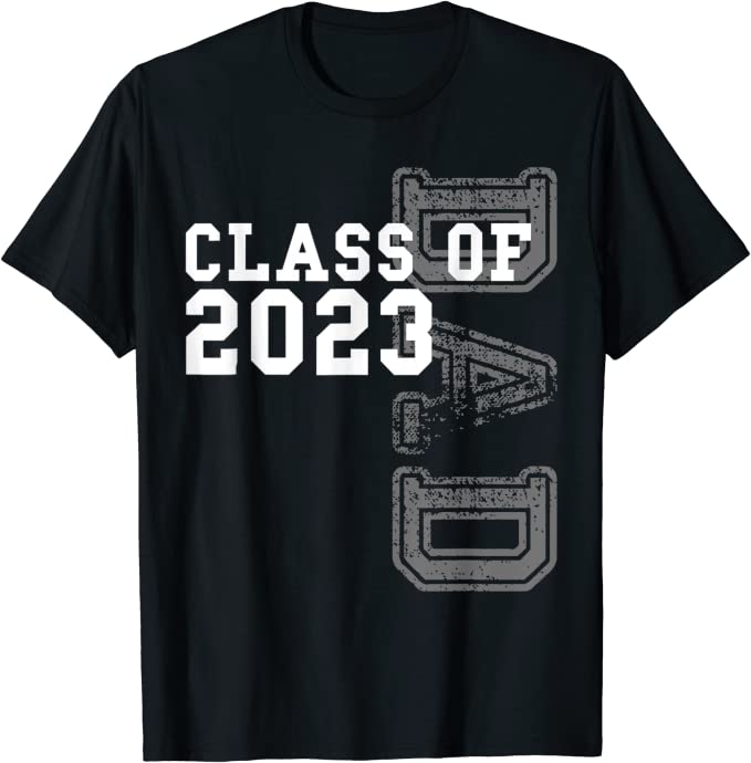 Class Grad Proud Dad Class of 2023 T-Shirt Father’s Day Gift Shirt