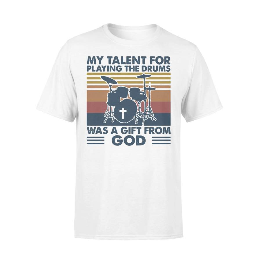 My Talent For Playing The Drums Was A Gift From God Vintage T-shirt
