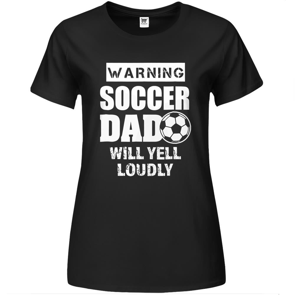 Mens Funny Warning Soccer Dad Will Yell Loudly Mens Premium Womens Tshirts