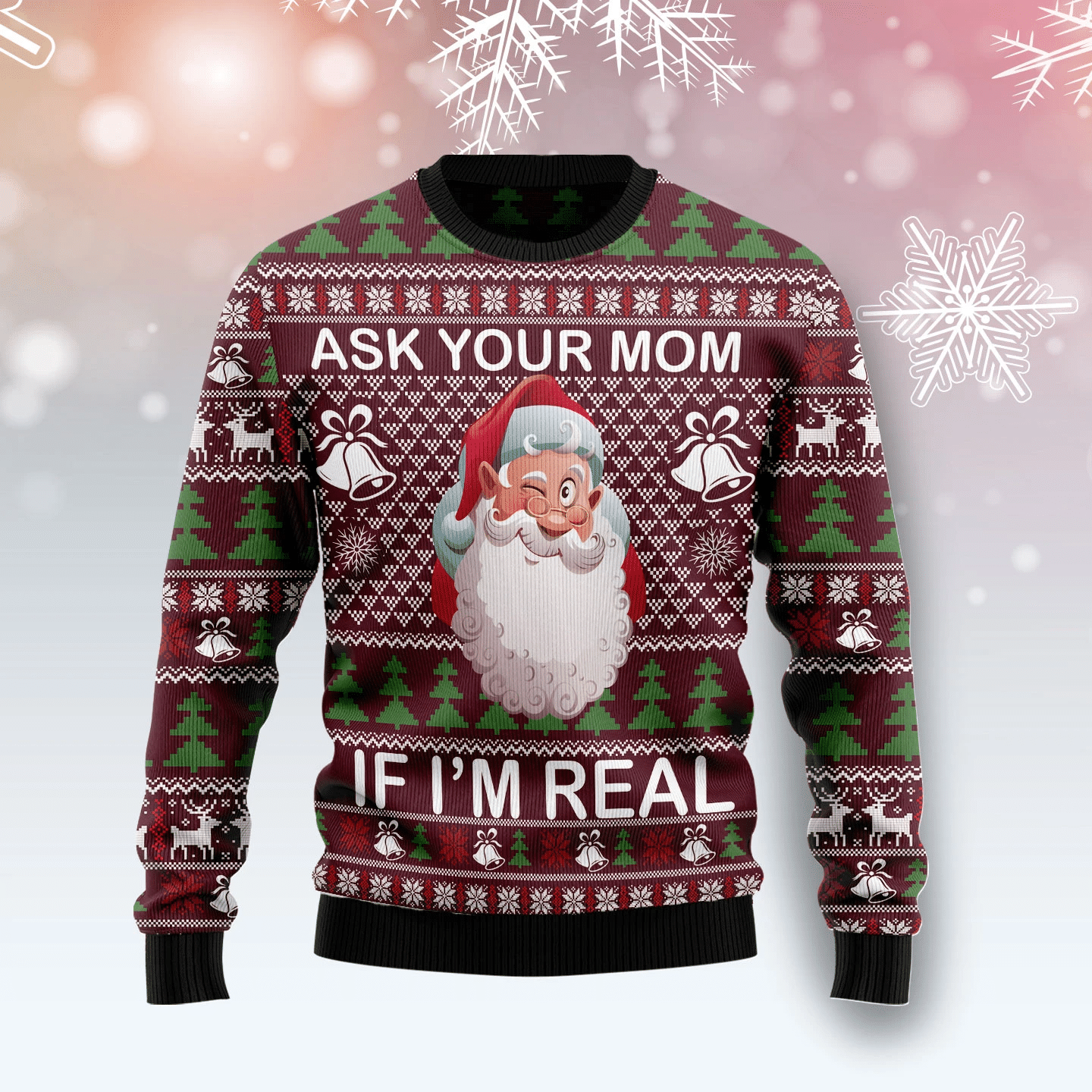 Ask Your Mom If I Am Real Christmas Ugly Sweater