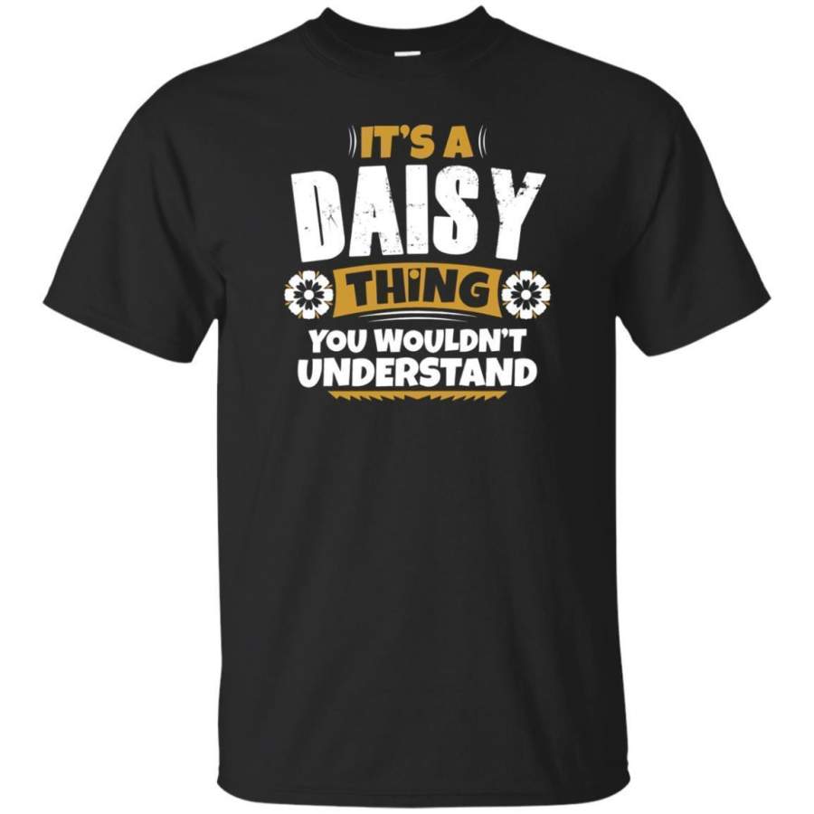 AGR Its A Daisy Thing You Wouldnt Understand Daisy Tshirt