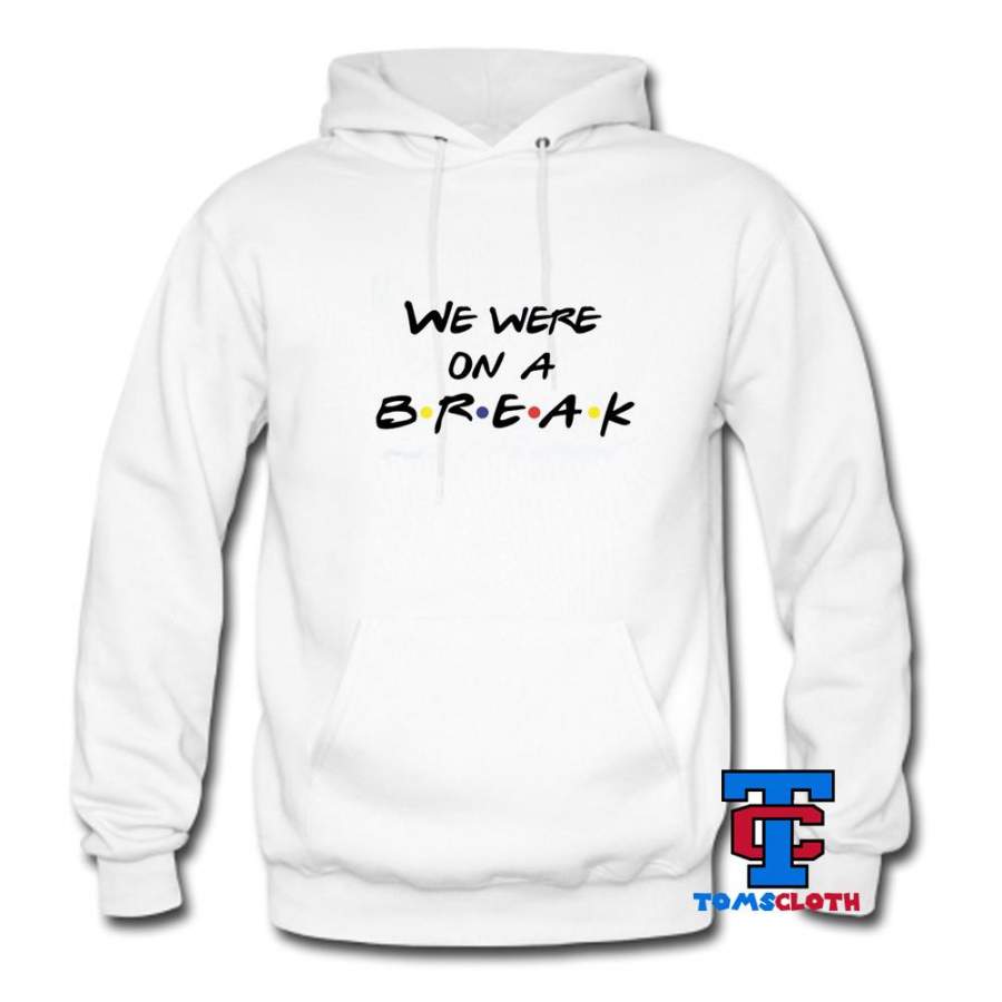 We Were On Break Hoodie