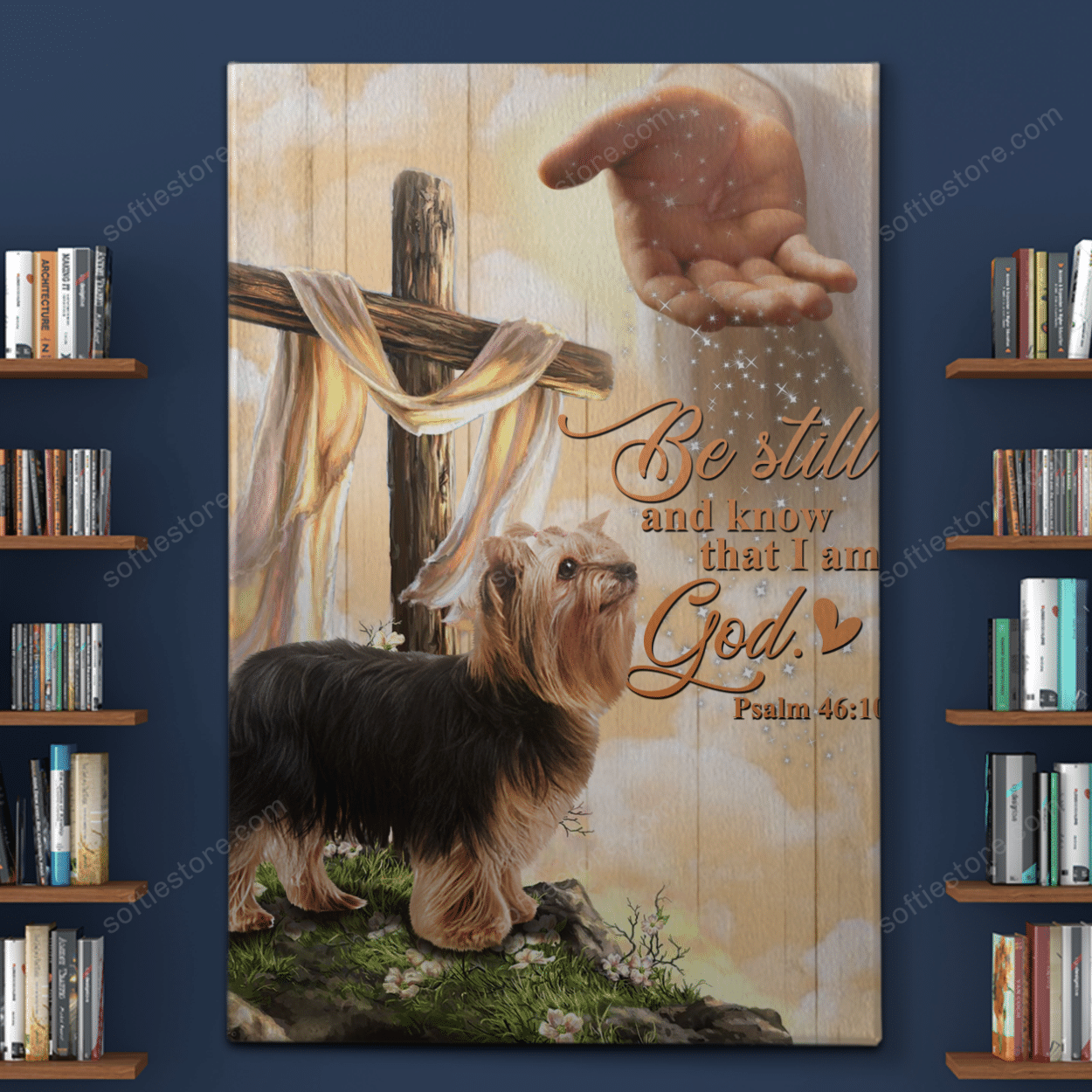 BE STILL AND KNOW THAT I AM GOD YORKIE CANVAS, POSTER