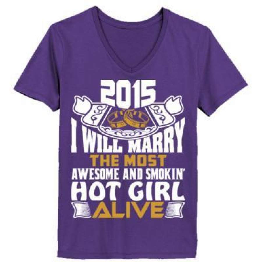 AGR 2015 I Will Marry The Most Awesome And Smokin Hot Girl Alive – Ladies’ V-Neck T-Shirt