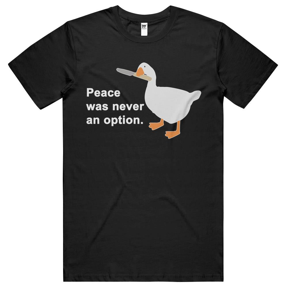 Peace Was Never An Option Goose Game T Shirts