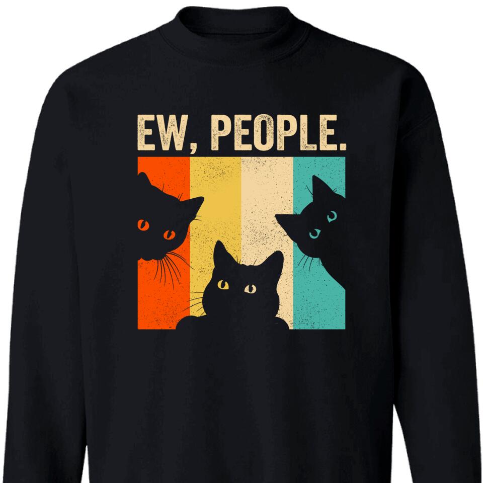 Ew, People Sweatshirt , Funny Gift For Cat Lovers – Trending Personalized