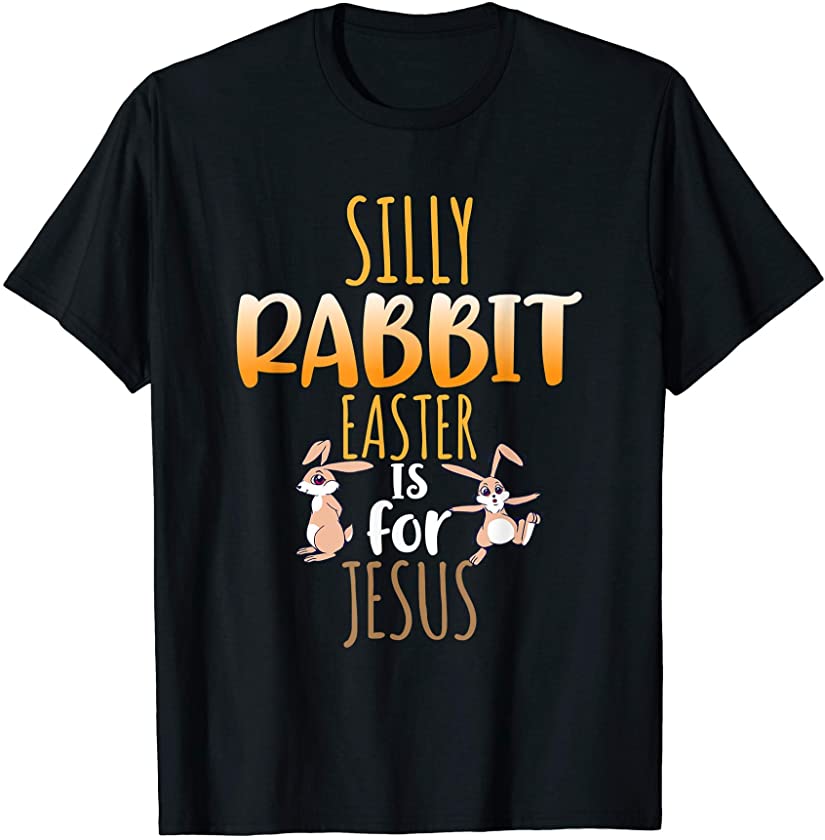 Silly Rabbit Easter Is For Jesus Design T-Shirt