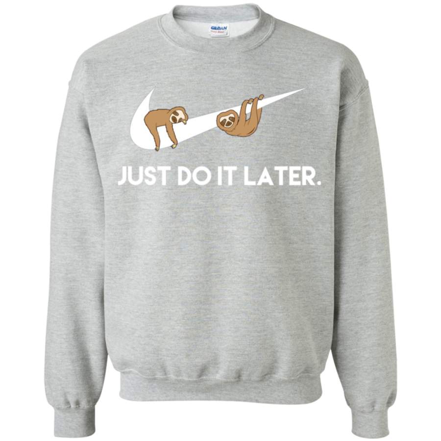 AGR Just Do It Later. Sloths Crewneck Pullover Sweatshirt